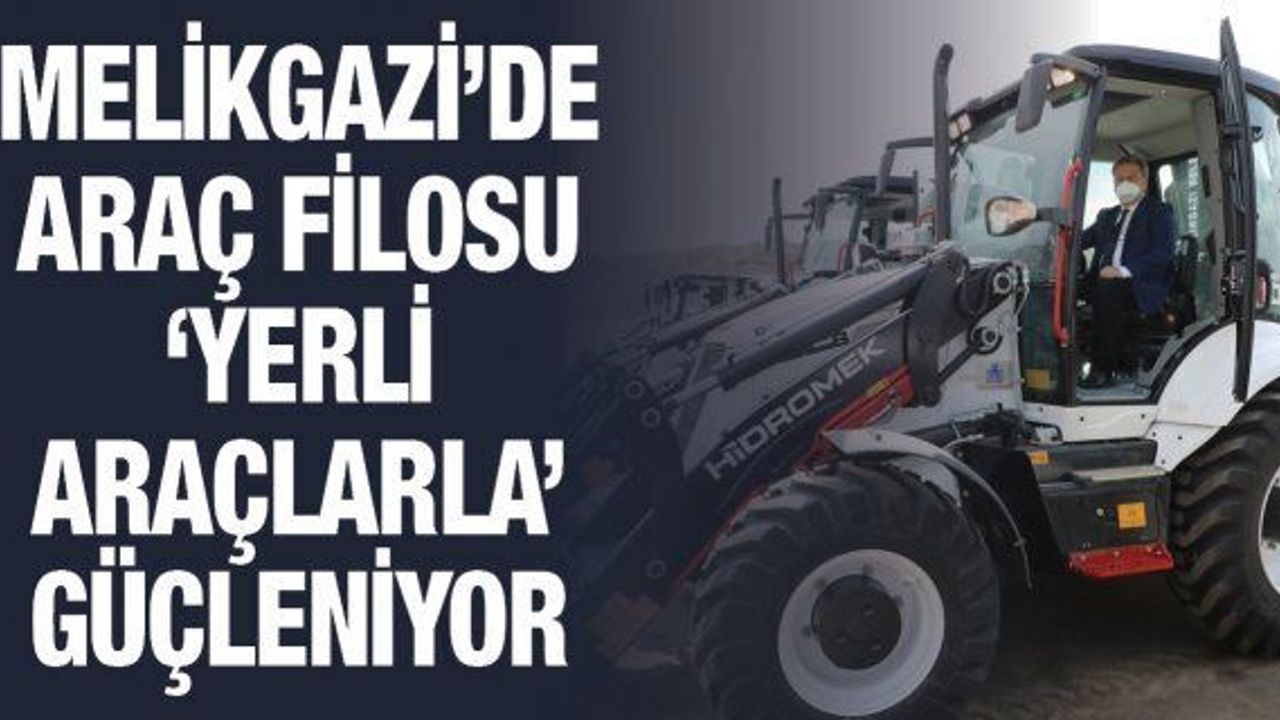 Melikgazi’de araç filosu ‘yerli araçlarla’ güçleniyor