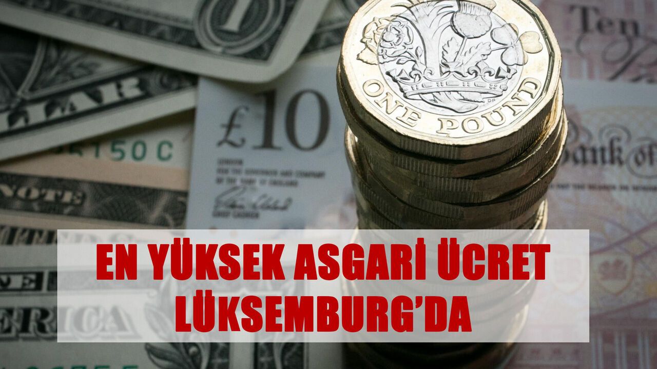 En Yüksek Asgari Ücret Lüksemburg’da