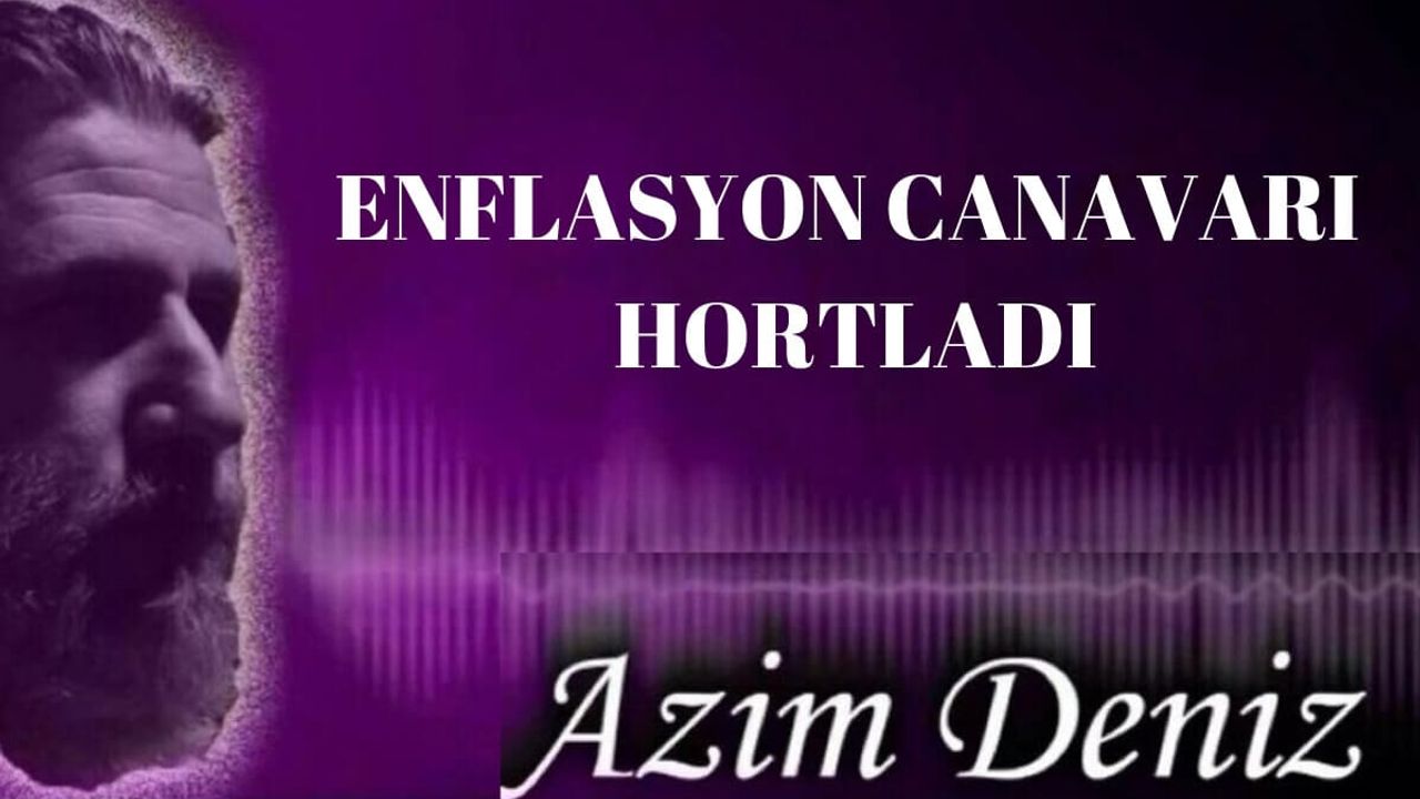 ENFLASYON CANAVARI HORTLADI