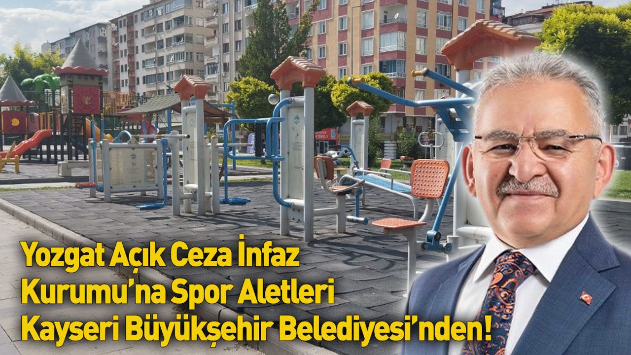 Yozgat Açık Ceza İnfaz Kurumu’na Spor Aletleri Kayseri Büyükşehir Belediyesi’nden!
