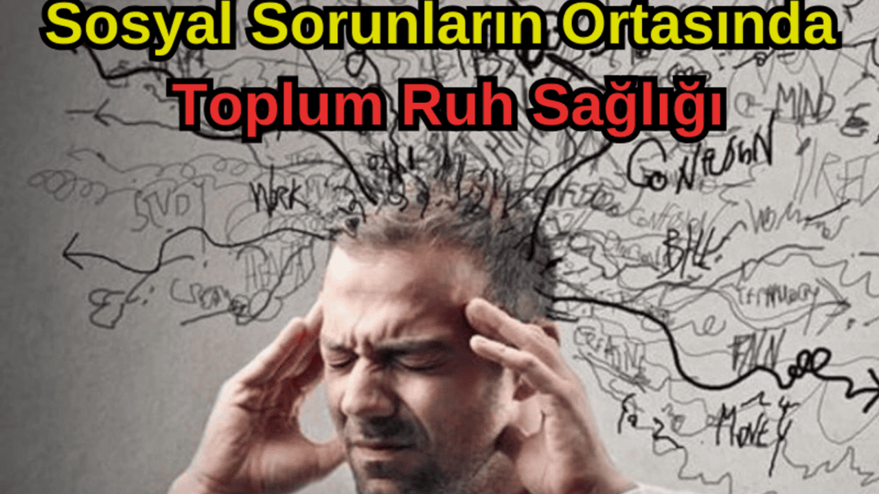 Sosyal Sorunların Ortasında Toplum Ruh Sağlığı