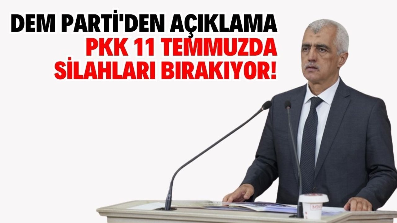 DEM Parti'den açıklama: PKK 11 Temmuzda silahları bırakıyor!