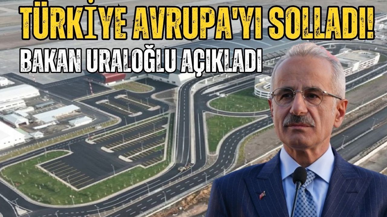 Bakan Uraloğlu açıkladı: Türkiye Avrupa'yı solladı!