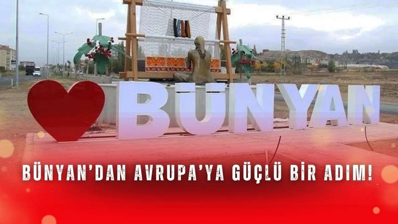 Bünyan’dan Avrupa’ya güçlü bir adım!