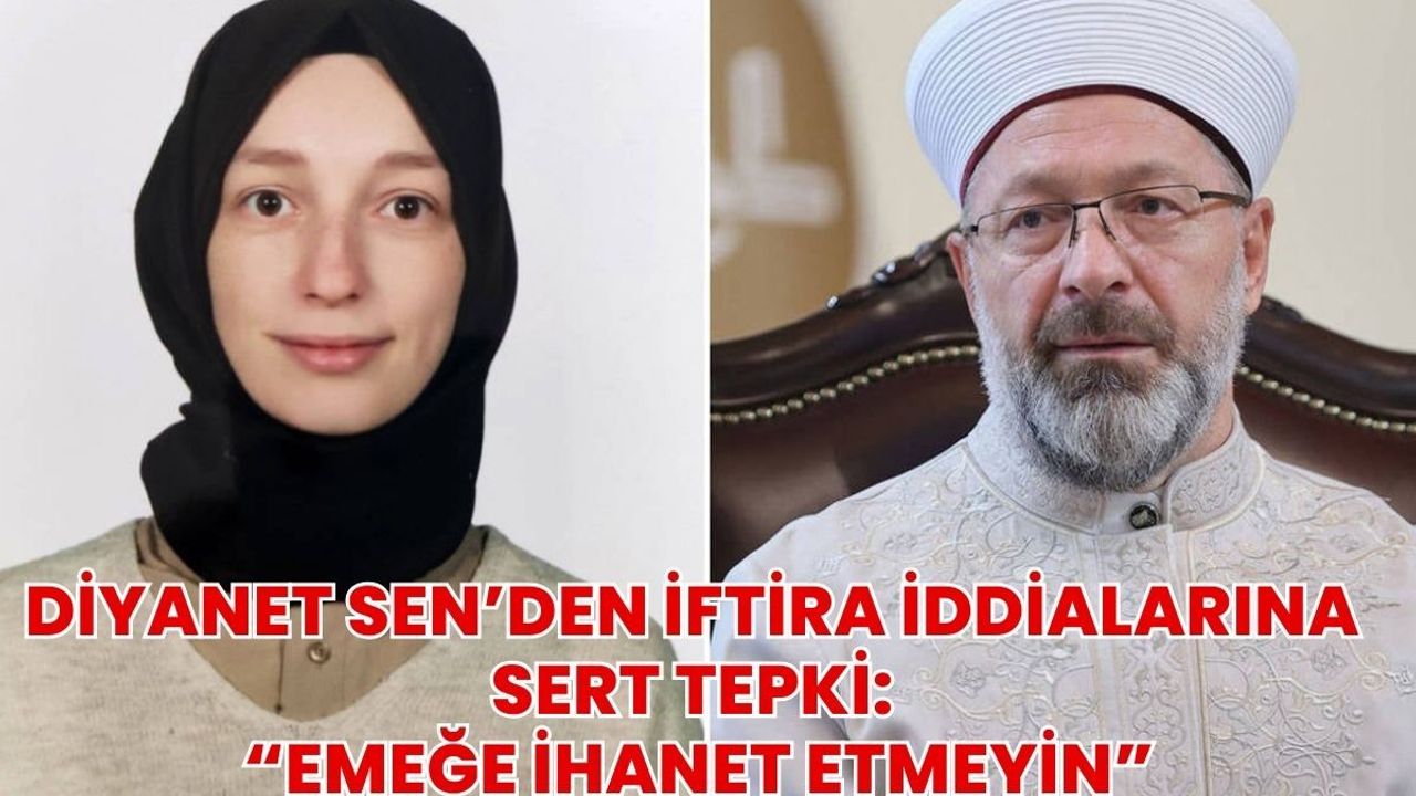 Diyanet Sen’den İftiraya Sert Tepki: “Emeğe İhanet Etmeyin”