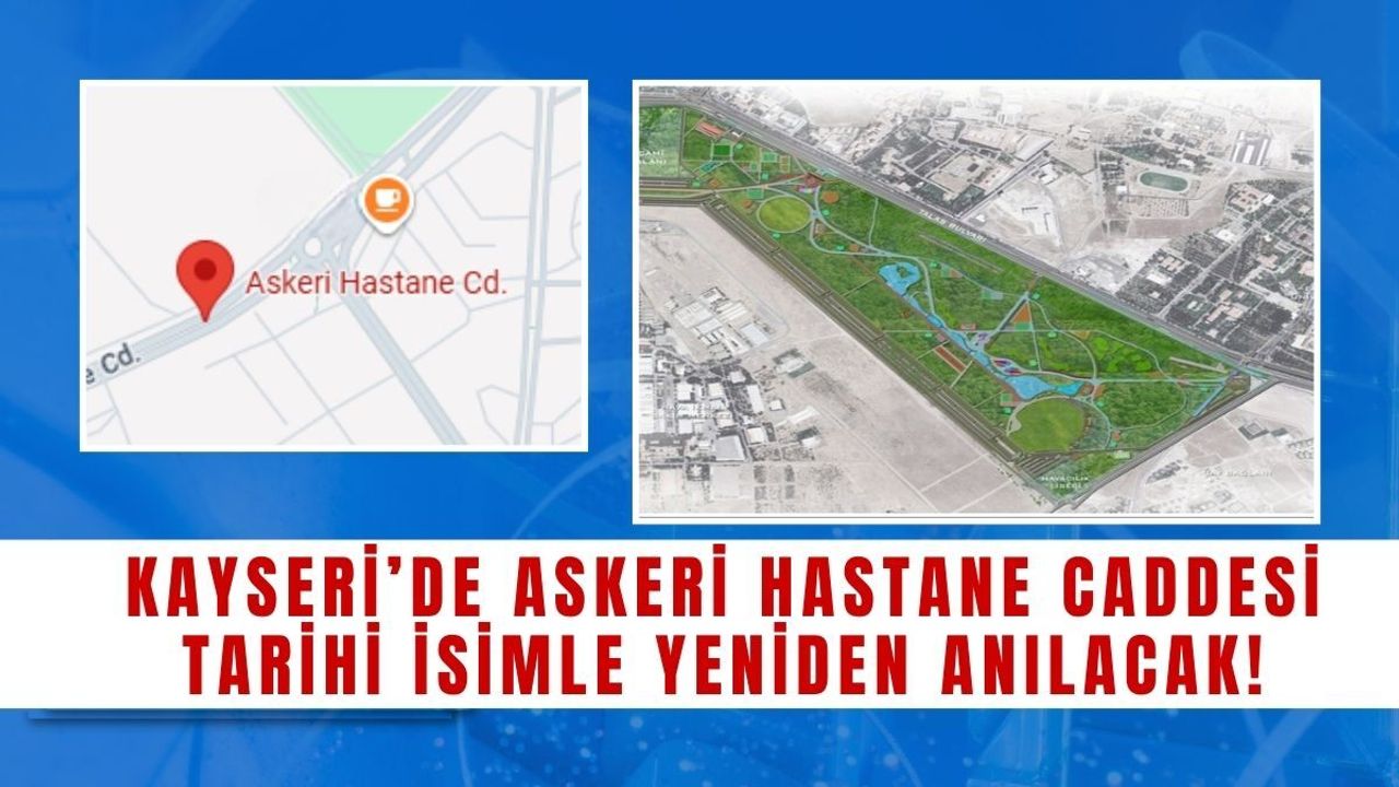 Kayseri’de Askeri Hastane Caddesi tarihi isimle yeniden anılacak!