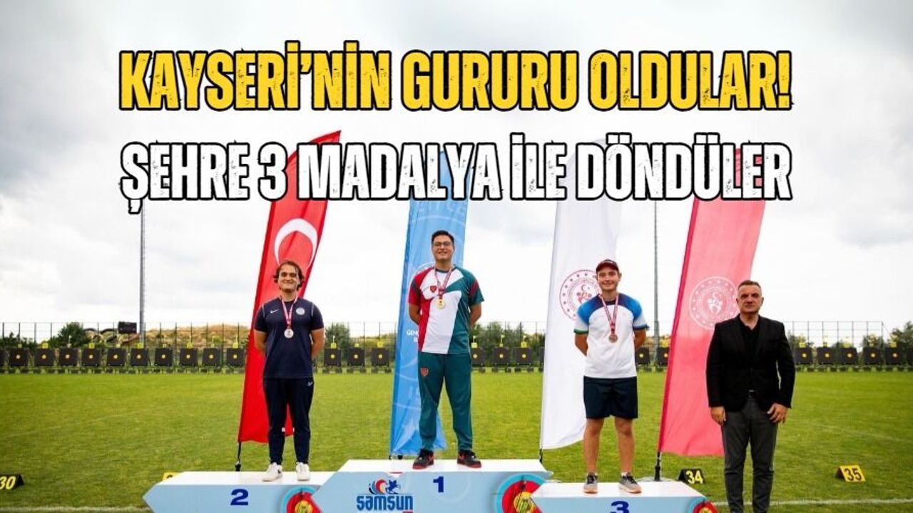 Kayseri’nin gururu oldular! Şehre 3 madalya ile döndüler
