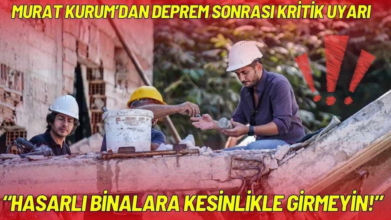 Murat Kurum’dan deprem sonrası kritik uyarı: “Hasarlı binalara kesinlikle girmeyin!”