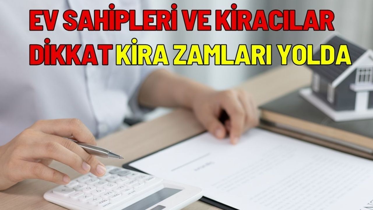 Ev sahipleri ve kiracılar dikkat: Kira zamları yolda