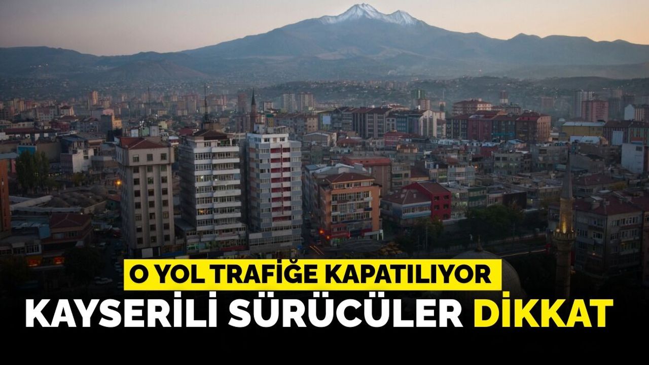 Kayseri’de katlı kavşak çalışmaları için yol kapanıyor