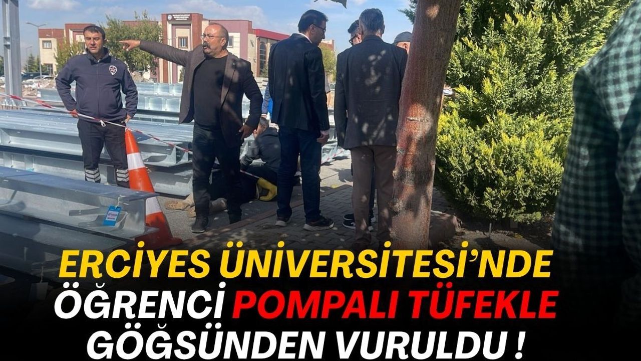 Erciyes Üniversitesi'nde kadın pompalı tüfekle vuruldu!