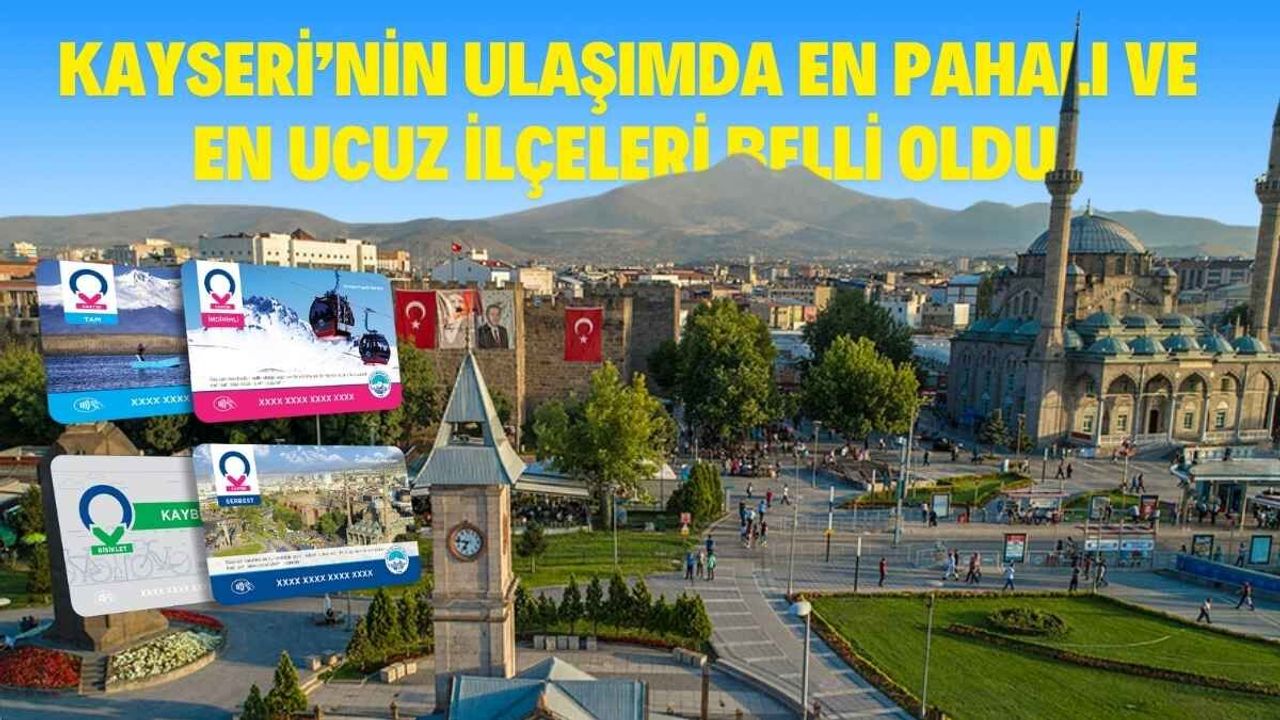 Kayseri’nin ulaşımda en pahalı ve en ucuz ilçeleri belli oldu!