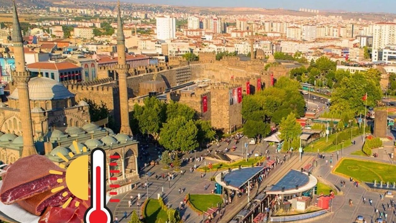 Kayseri'ye pastırma sıcakları ne zaman geliyor?