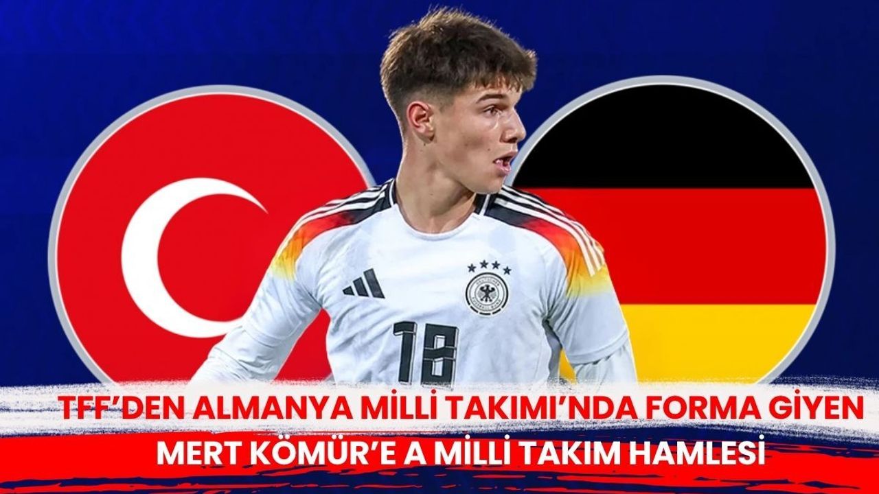 TFF’den Almanya Milli Takımı’nda forma giyen Mert Kömür’e  A Milli Takım hamlesi