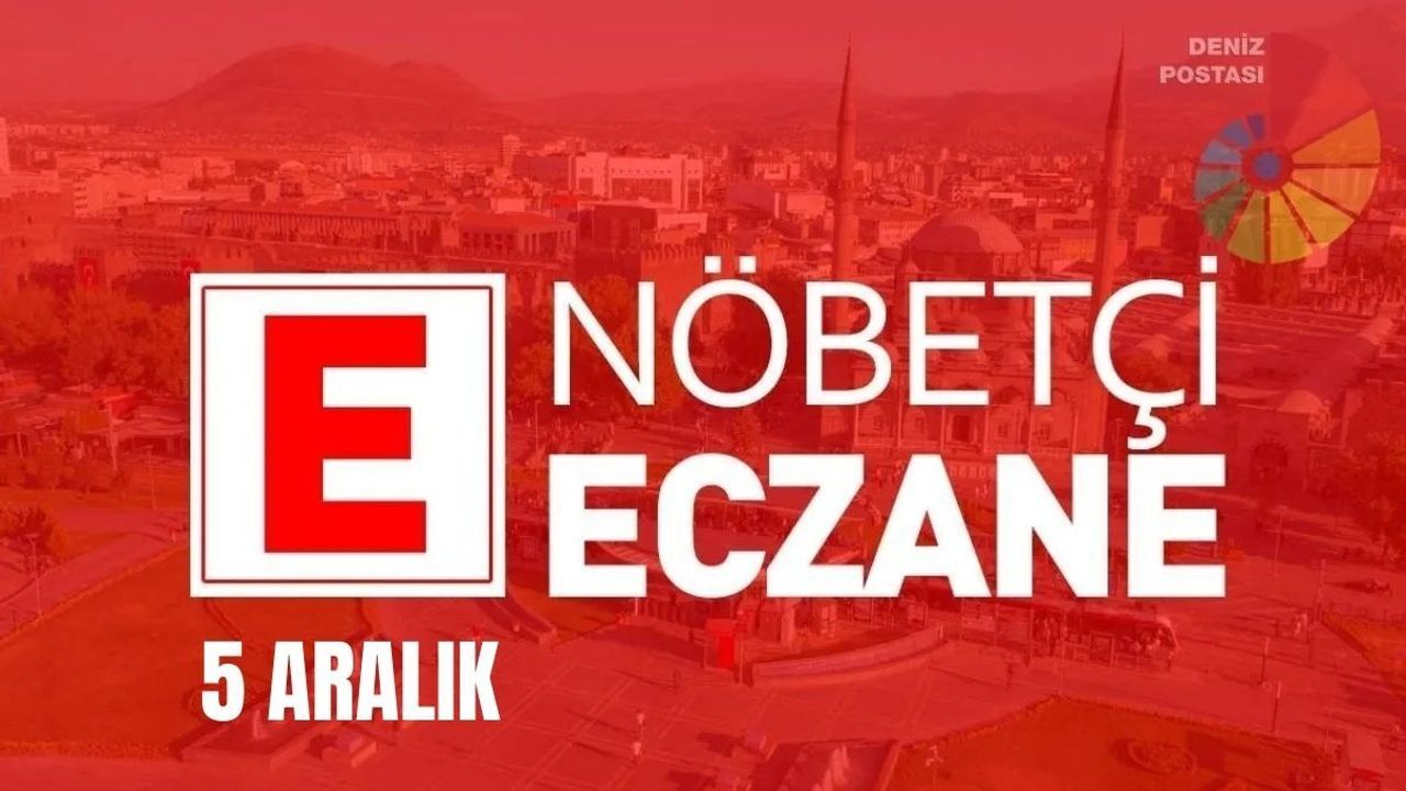 05 Aralık 2025 Bugün Nöbetçi Eczaneler