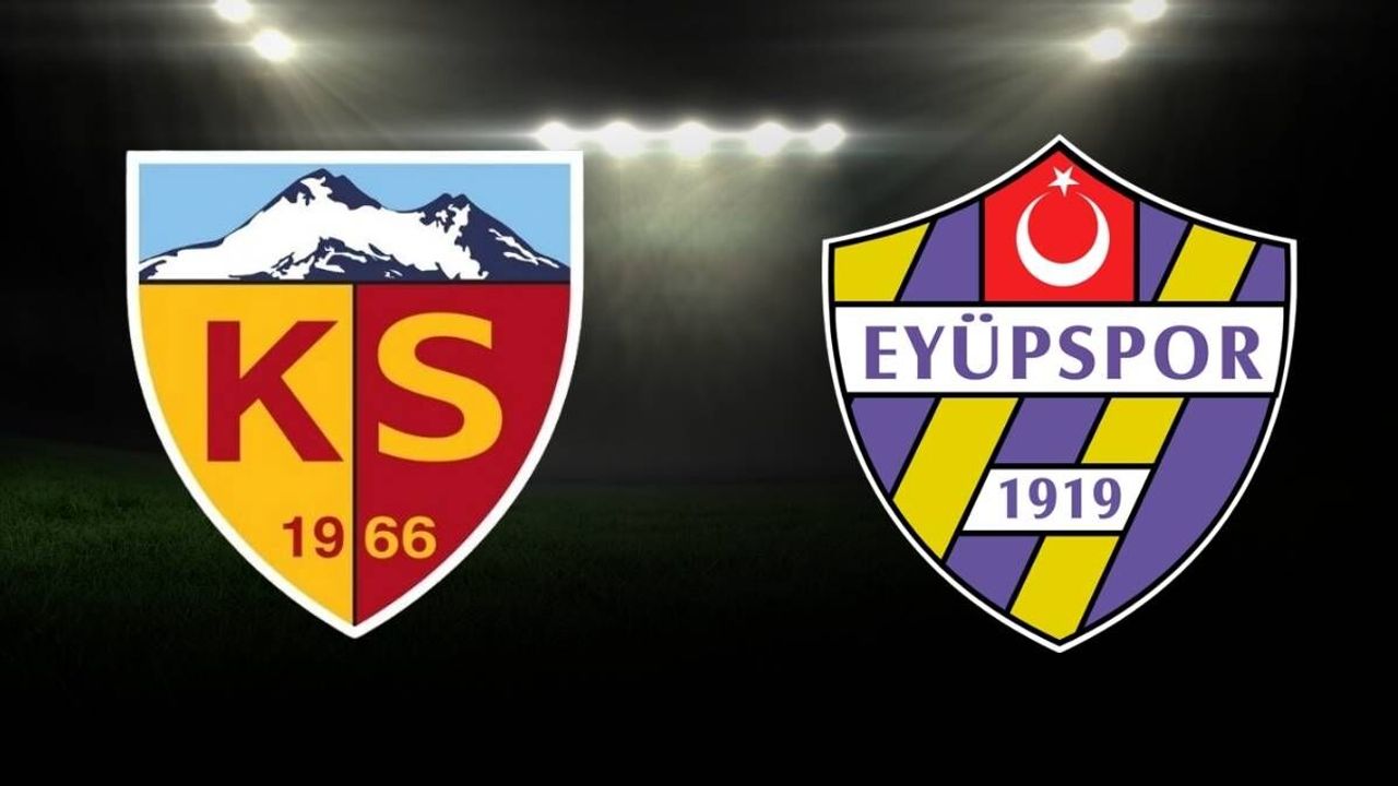 Kayserispor Eyüpspor maçı ne zaman ? Hangi kanalda ?