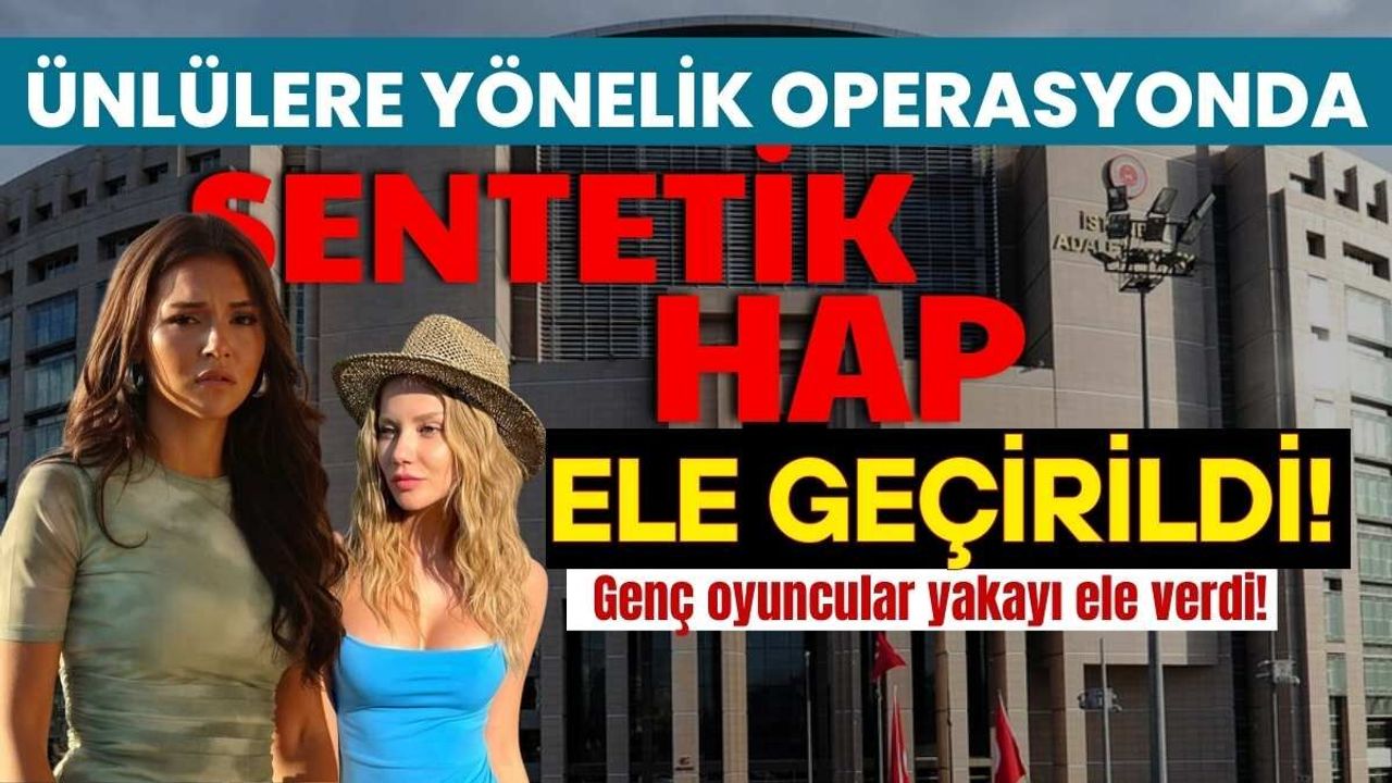 Ünlülere yönelik uyuşturucu  operasyonunda Melis Sabah ve Çağla Boz dahil 5 gözaltı!