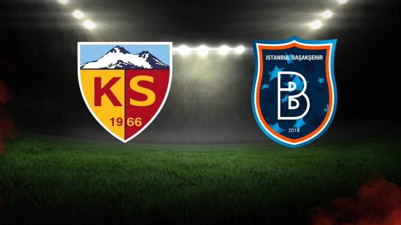 Kayserispor Başakşehir maçının ilk 11’leri belli oldu
