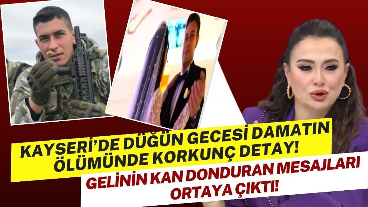 Kayseri’de düğün gecesi damatın ölümünde korkunç detay: Gelinin tehdit mesajları ortaya çıktı!