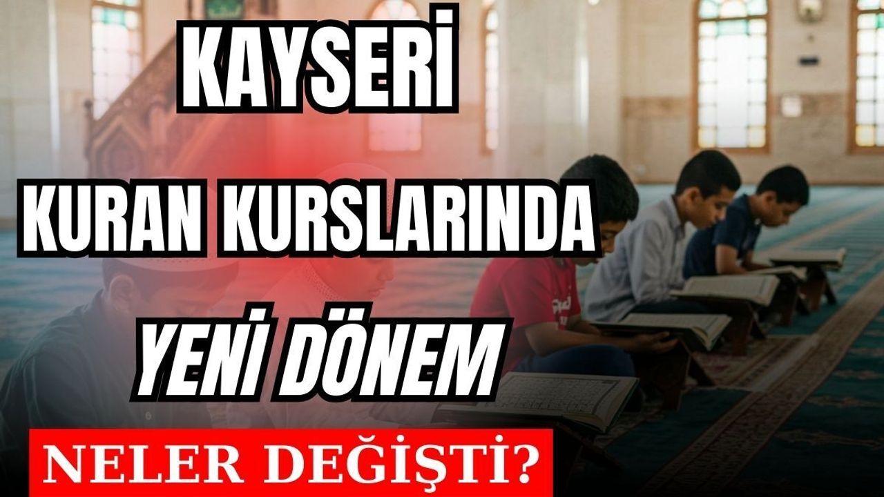 Kayseri'de Kur'an kurslarına yeni düzen! Resmî Gazetede yayımlandı, neler değişiyor?