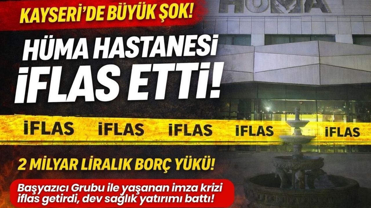 Kayseri Sağlık Sektöründe Devriliyor: Hüma Hastanesi İçin İflas Kararı Verildi!