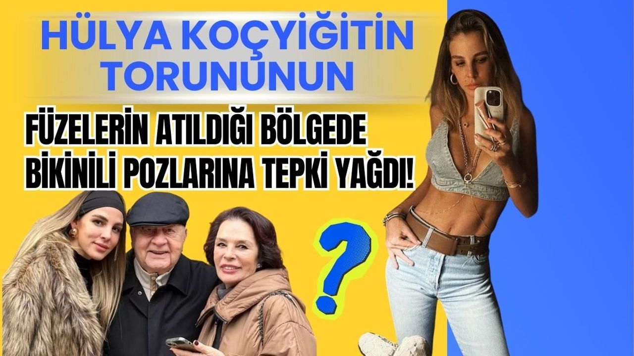 Hülya Koçyiğit'in torununun füzelerin atıldığı bölgede bikinili pozlarına tepki yağdı!