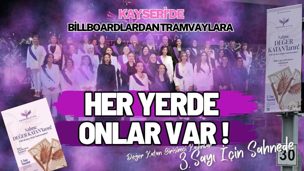 Kayseri’de billboardlardan tramvaylara her yerde onlar var! Değer katan kadınlar 3.sayı için sahnede