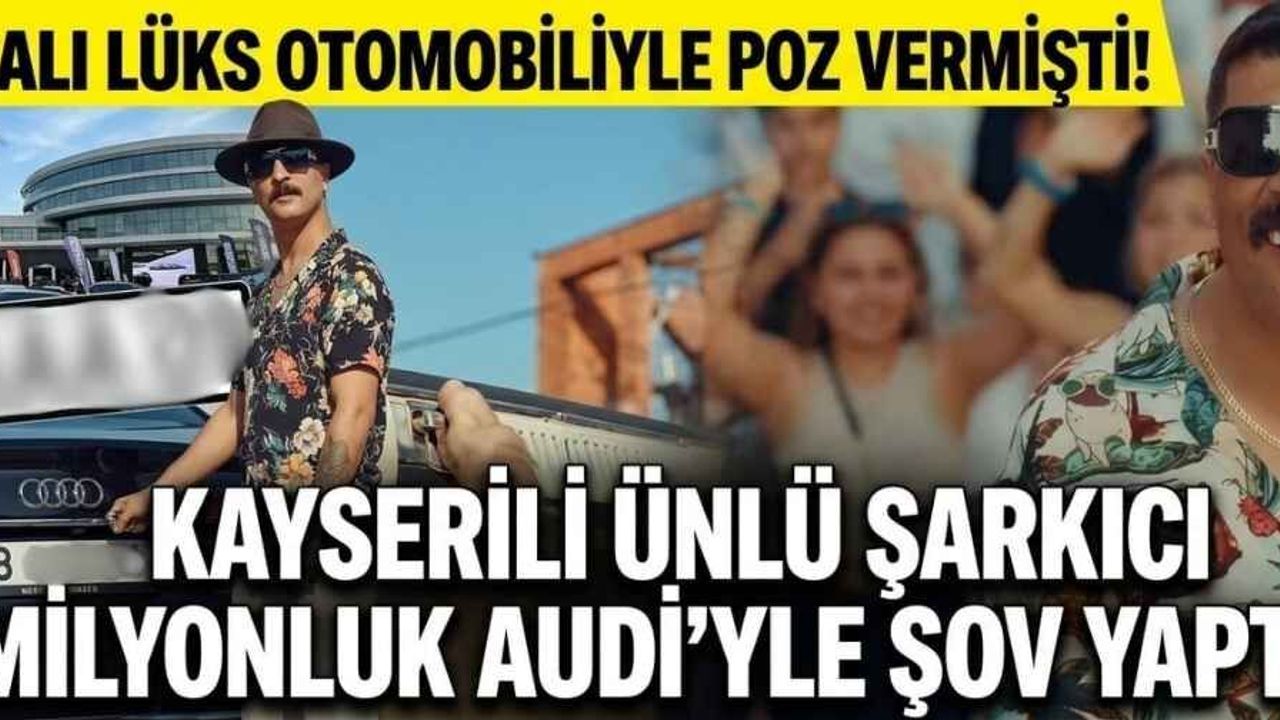 38 plakalı lüks otomobiliyle poz vermişti! Kayserili ünlü şarkıcı milyonluk Audi’yle şov yaptı!
