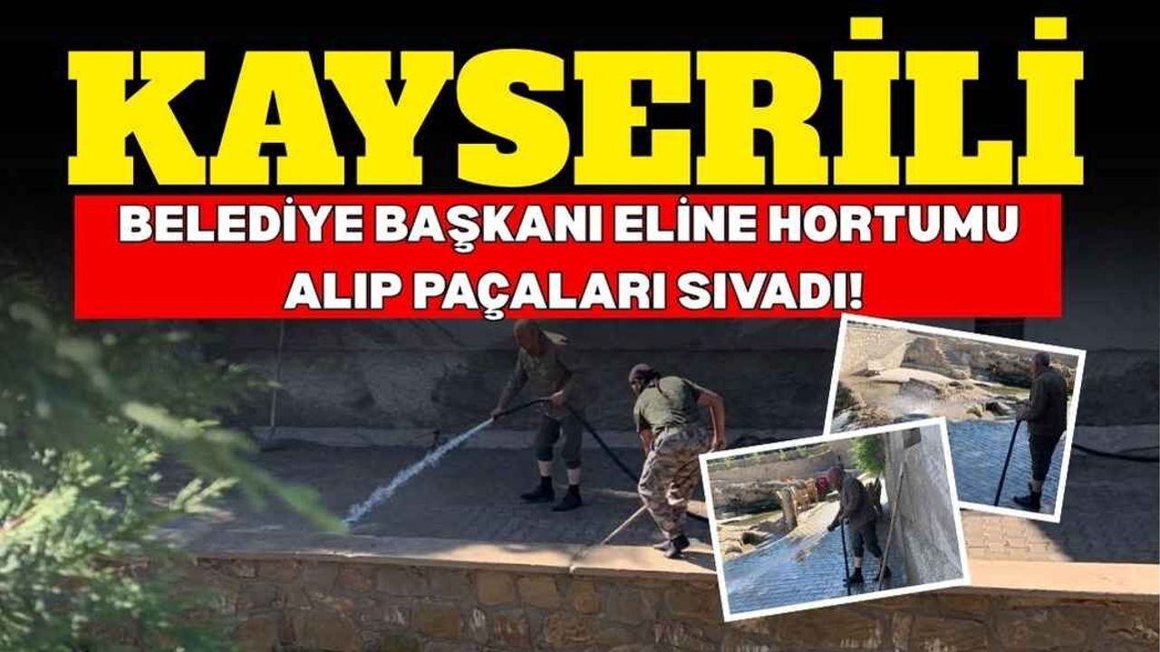 Kayserili belediye başkanı eline hortumu alıp paçaları sıvadı!