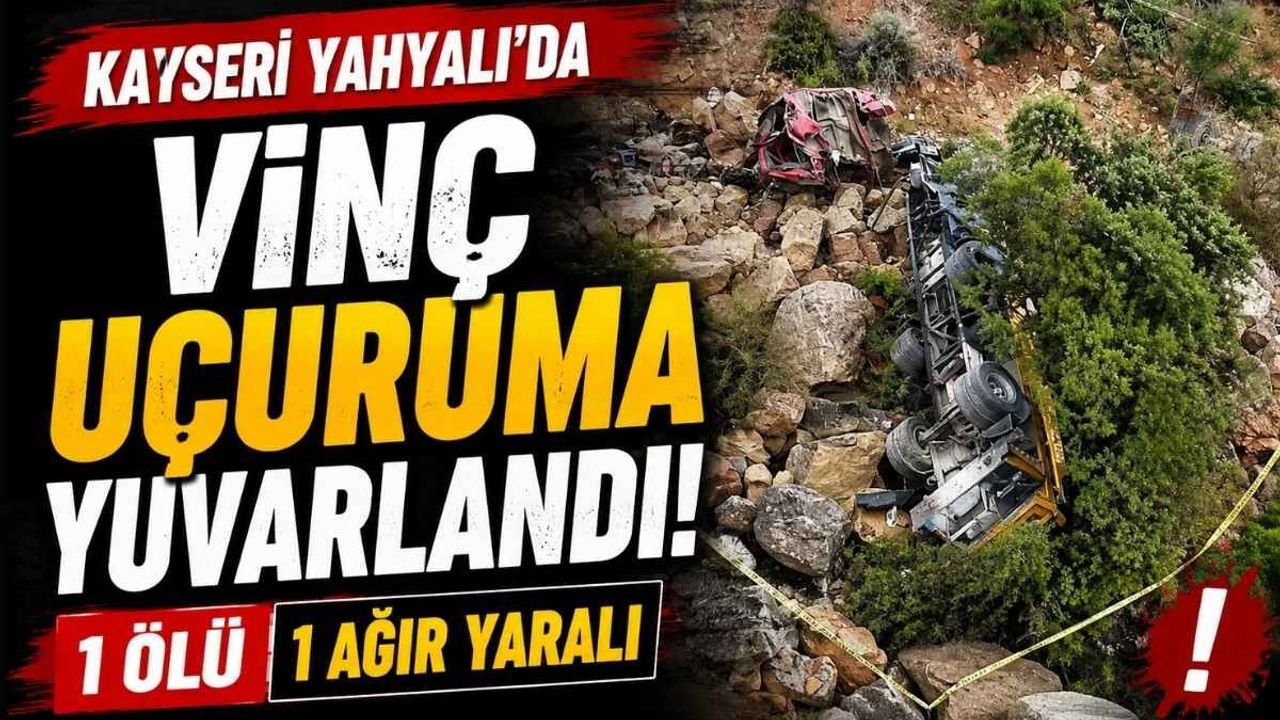 Kayseri Yahyalı’da vinç uçuruma yuvarlandı! 1 ölü 1 ağır yaralı