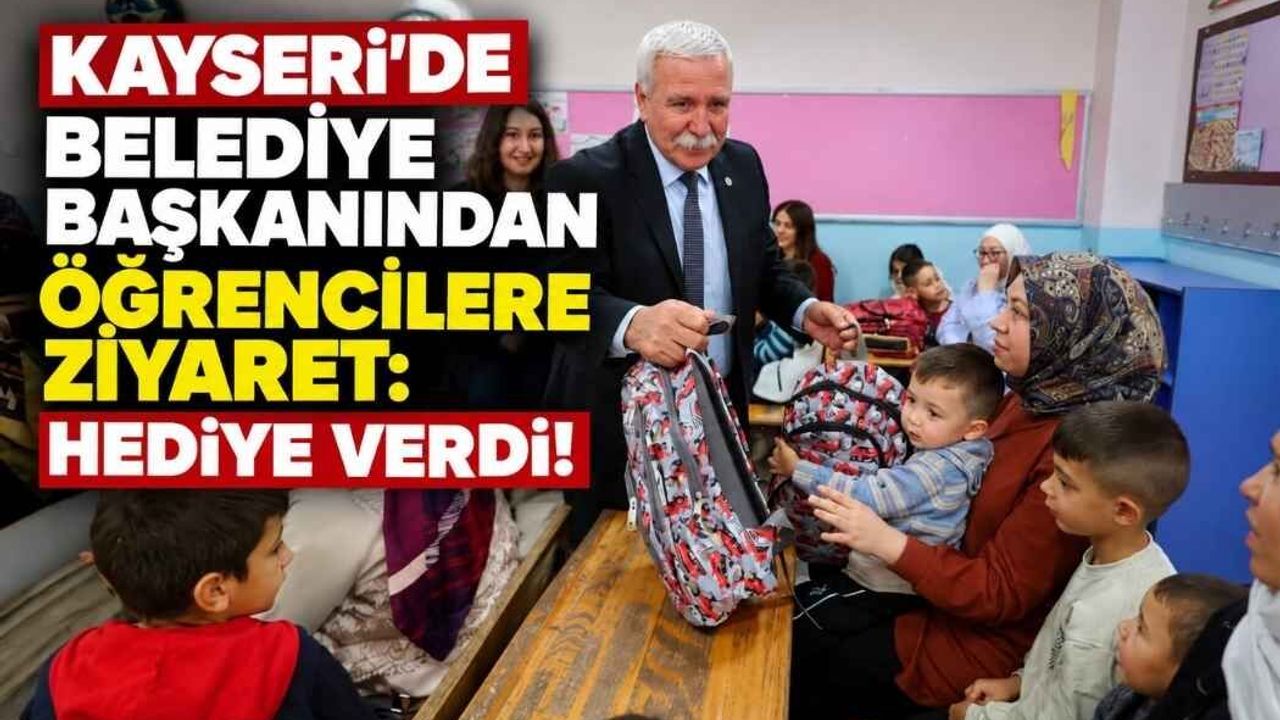Kayseri’de belediye başkanından öğrencilere ziyaret: Hediye verdi!