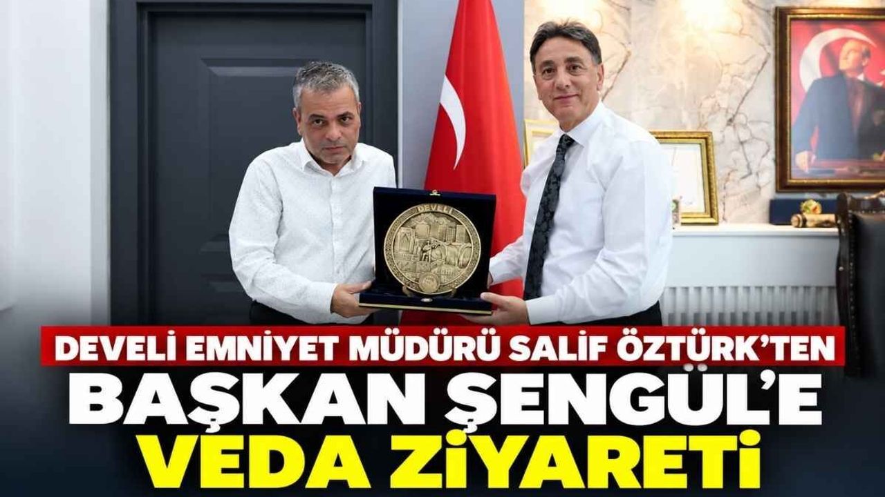 Develi Emniyet Müdürü Salif Öztürk’ten Başkan Şengül’e veda ziyareti