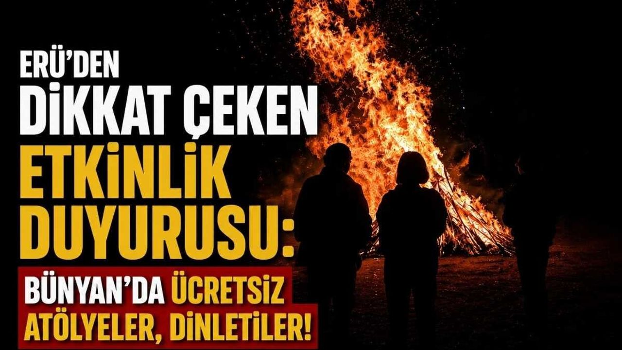ERÜ'den dikkat çeken etkinlik duyurusu: Bünyan'da ücretsiz atölyeler, dinletiler!