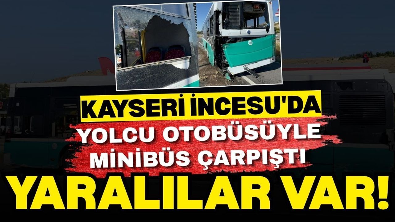 Kayseri İncesu'da yolcu otobüsüyle minibüs çarpıştı: 3 kişi yaralandı