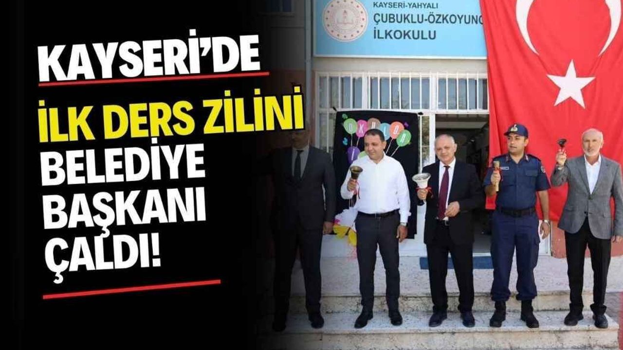 Kayseri’de ilk ders zilini belediye başkanı çaldı!