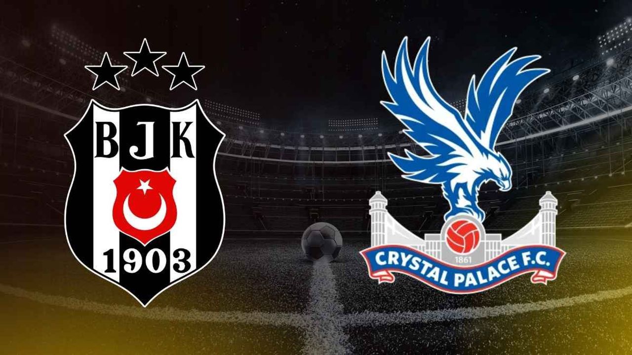 Beşiktaş Crystal Palace maçı saat kaçta, hangi kanalda? (Muhtemel 11’ler)