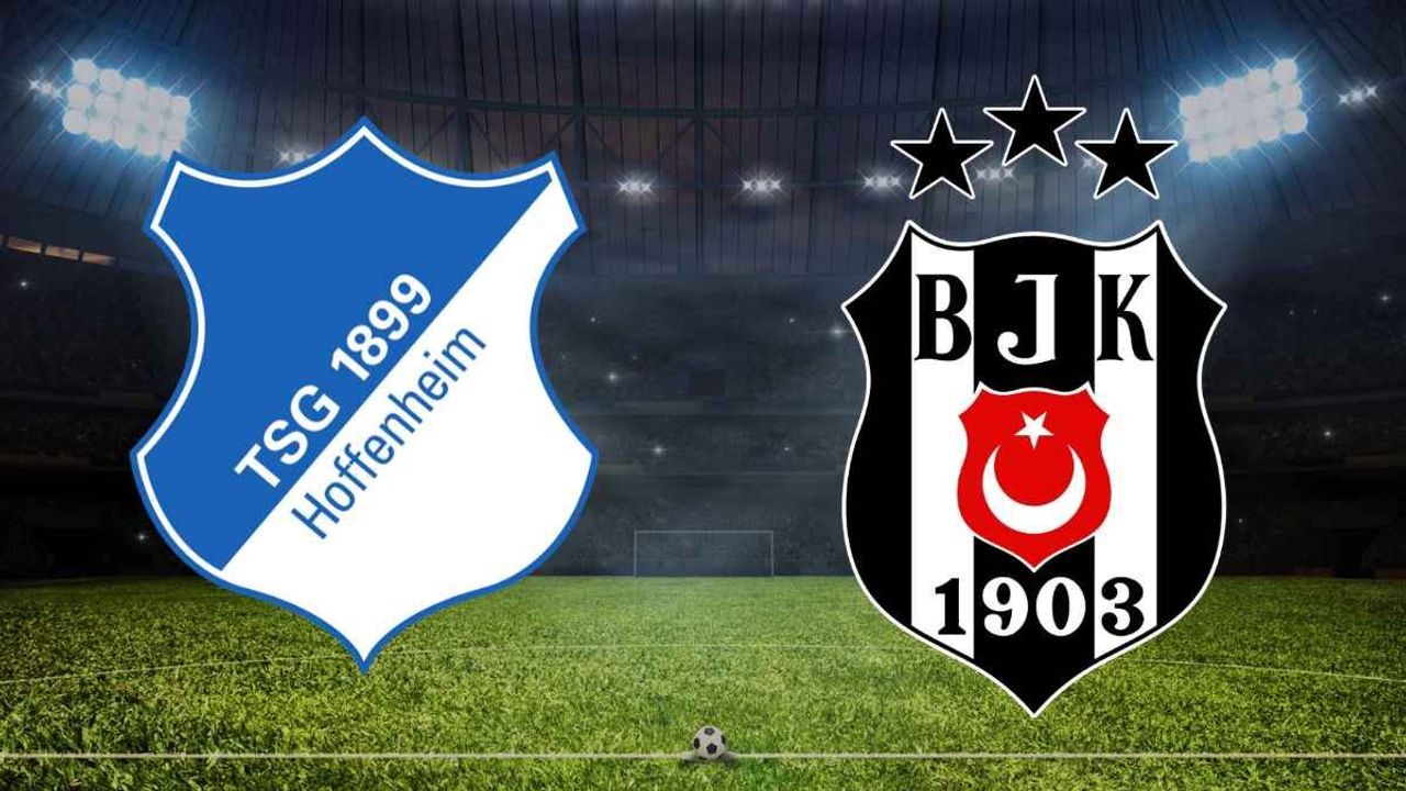Hoffenheim Beşiktaş maçı saat kaçta hangi kanalda? (Muhtemel 11’ler)