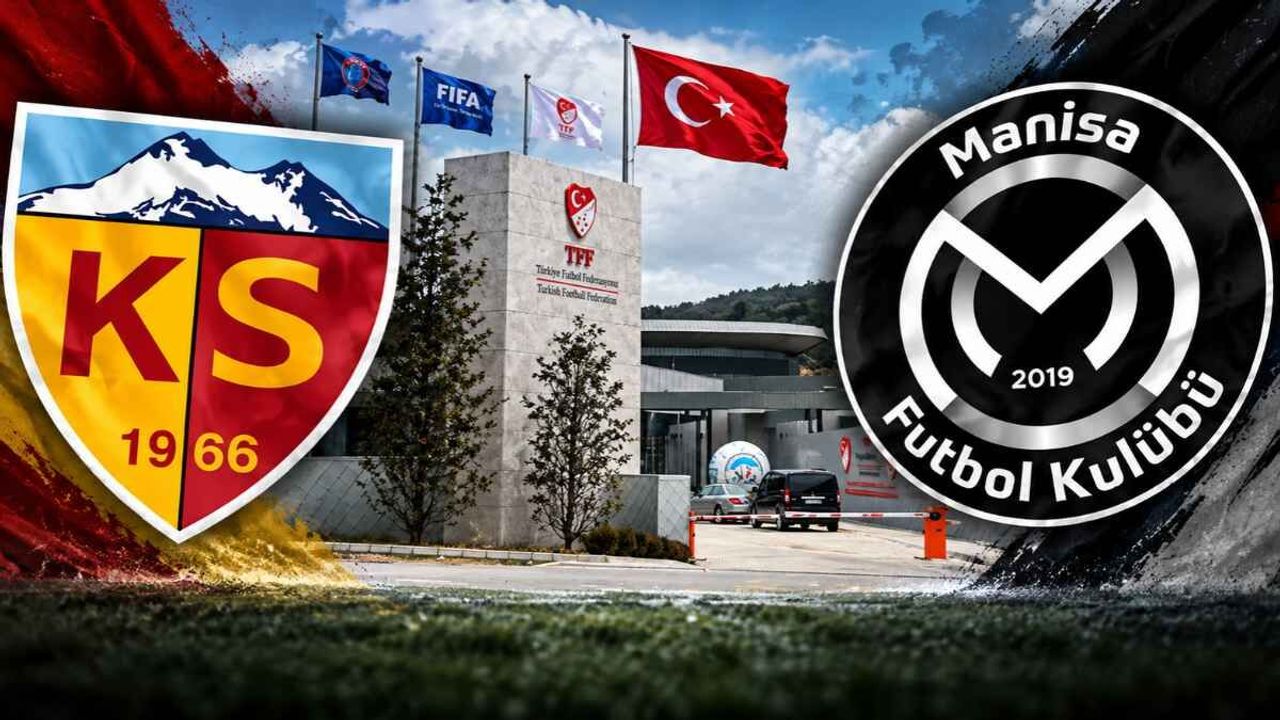 TFF son dakika açıkladı! Kayserispor Manisa FK maçında o isim görev yapacak