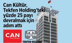 Tekfen Holding'de Büyük Dönüşüm: Can Kültür'den Stratejik Hamleyle Kontrol Artıyor