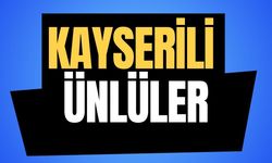 Kayserili Ünlüler: Tarihten Günümüze Sanat, Siyaset ve İş Dünyasına Yön Veren İsimler