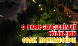 O park: Gençlerin ve polislerin odak noktası oldu!