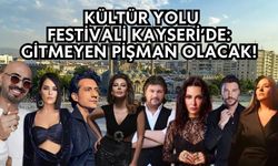Kültür yolu festivali Kayseri’de: Gitmeyen pişman olacak!