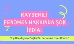 Kayserili fenomen hakkında şok iddia: Eşi hamileyken başka bir fenomen eşle aldattı!