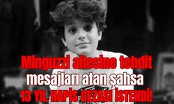 Minguzzi ailesine tehdit mesajları atan şahsa 13 yıl hapis cezası istendi!