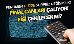 Fenomen dizide sürpriz değişiklik! Final çanları çalıyor