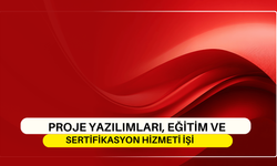 PROJE YAZILIMLARI, EĞİTİM VE SERTİFİKASYON HİZMETİ İŞİ