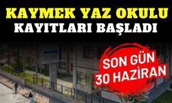KAYMEK Yaz Okulu kayıtları başladı! Son gün 30 Haziran