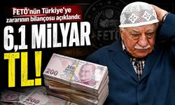 FETÖ’nün Türkiye’ye zararının bilançosu açıklandı: 6,1 milyar TL