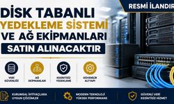 DİSK TABANLI YEDEKLEME SİSTEMİ VE AĞ EKİPMANLARI SATIN ALINACAKTIR