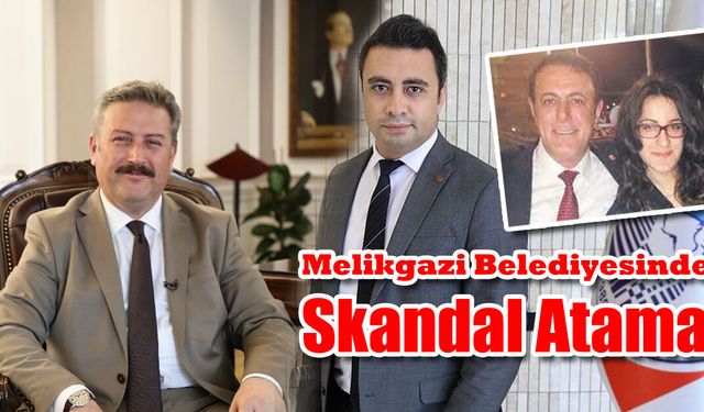 Melikgazi Belediyesinde Skandal Atama